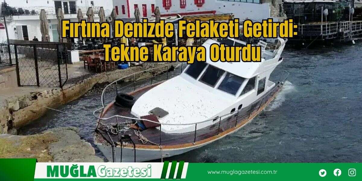 Fırtına Denizde Felaketi Getirdi: Tekne Karaya Oturdu
