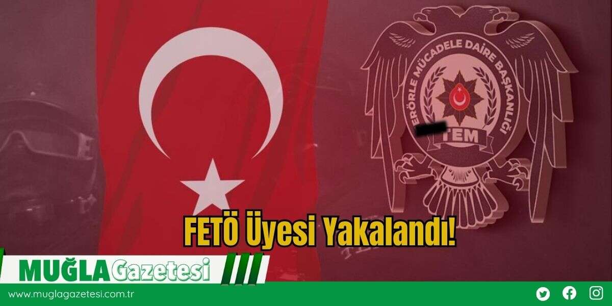 FETÖ Üyesi Yakalandı
