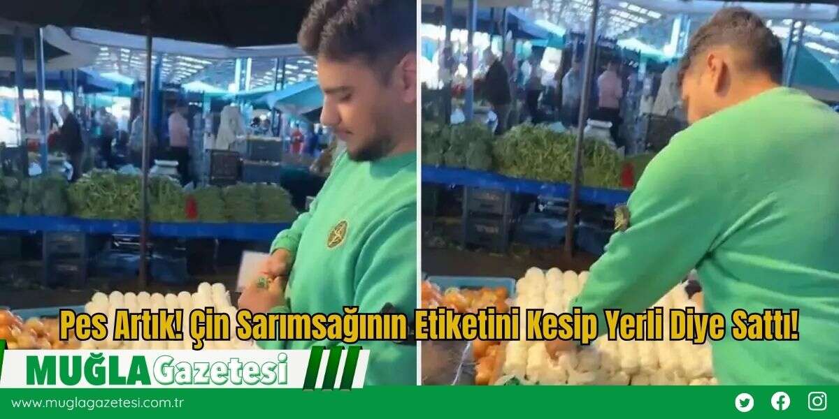 Pes Artık! Çin Sarımsağının Etiketini Kesip Yerli Diye Sattı!