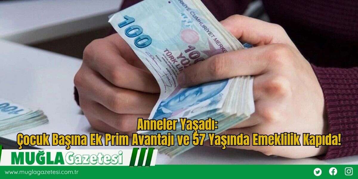Anneler Yaşadı: Çocuk Başına Ek Prim Avantajı ve 57 Yaşında Emeklilik Kapıda!