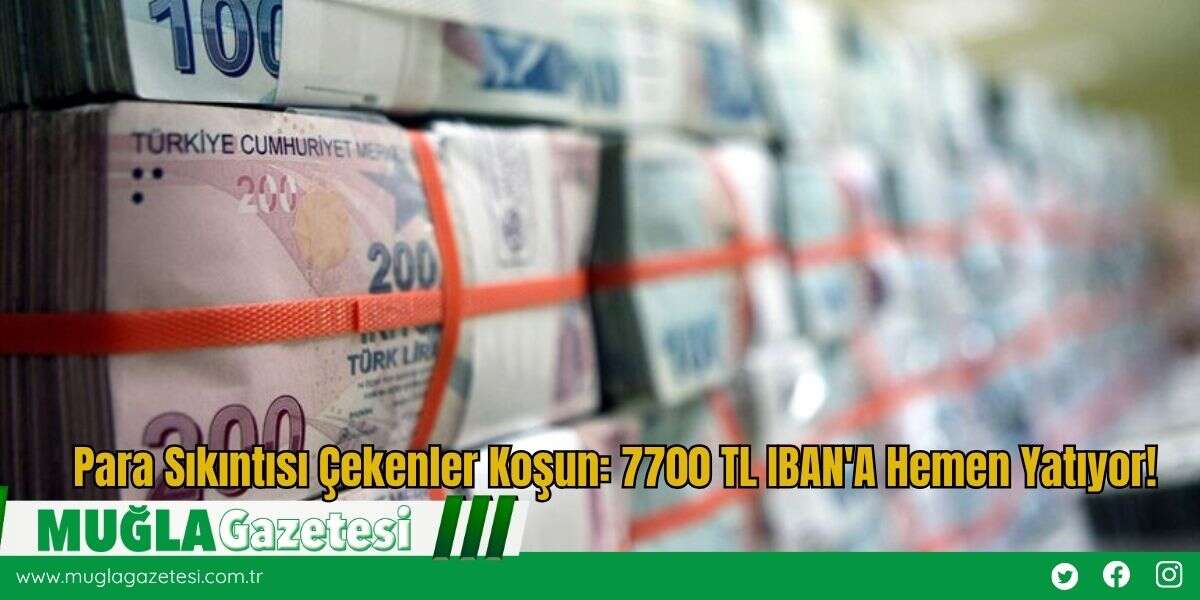 Para Sıkıntısı Çekenler Koşun: 7700 TL IBAN'A Hemen Yatıyor!