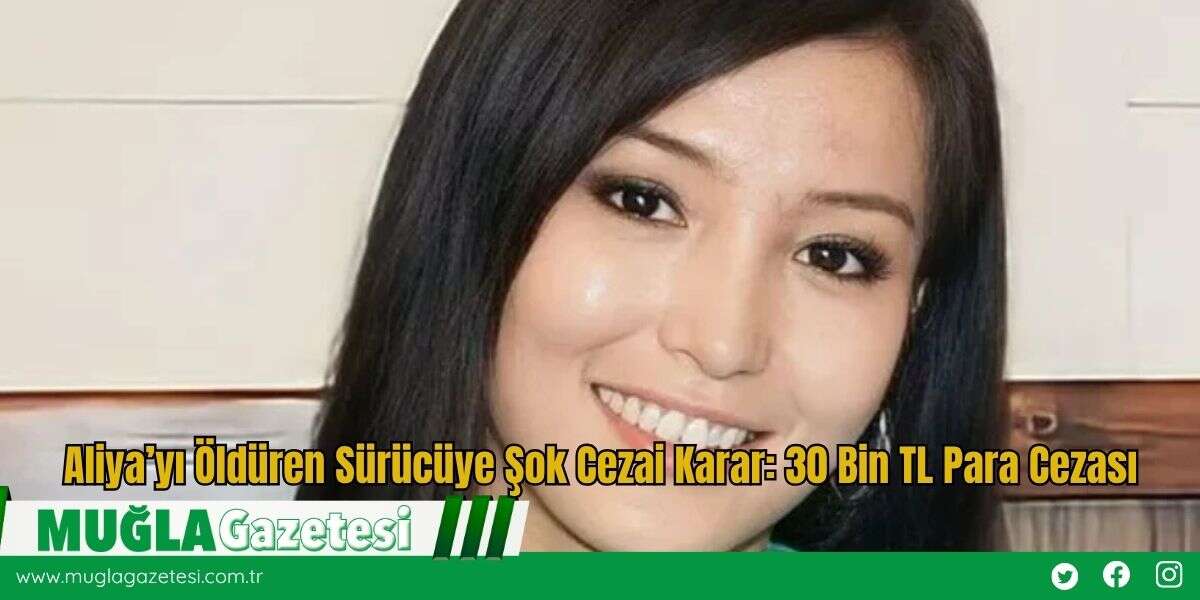 Aliya’yı Öldüren Sürücüye Şok Cezai Karar: 30 Bin TL Para Cezası