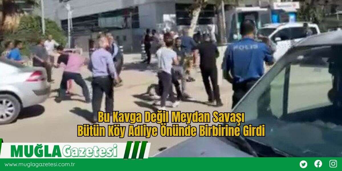 Bu Kavga Değil Meydan Savaşı! Bütün Köy Adliye Önünde Birbirine Girdi