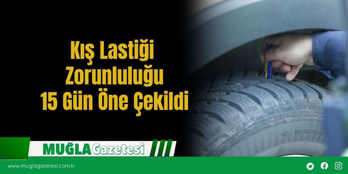 Kış Lastiği Zorunluluğu 15 Gün Öne Çekildi