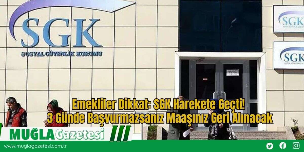 Emekliler Dikkat: SGK Harekete Geçti! 3 Günde Başvurmazsanız Maaşınız Geri Alınacak