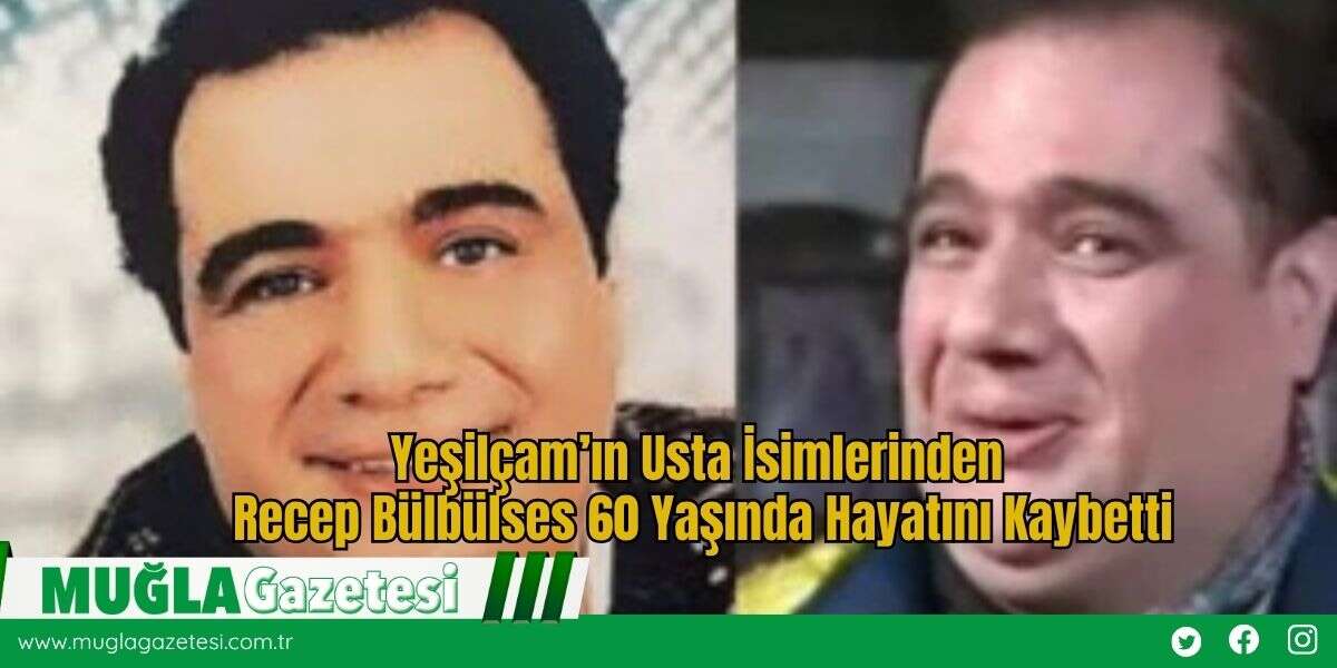 Yeşilçam’ın Usta İsimlerinden Recep Bülbülses 60 Yaşında Hayatını Kaybetti