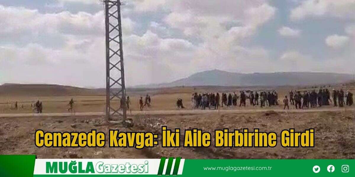 Cenazede Kavga: İki Aile Birbirine Girdi