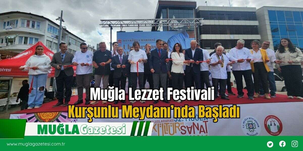 Muğla Lezzet Festivali Kurşunlu Meydanı’nda Başladı