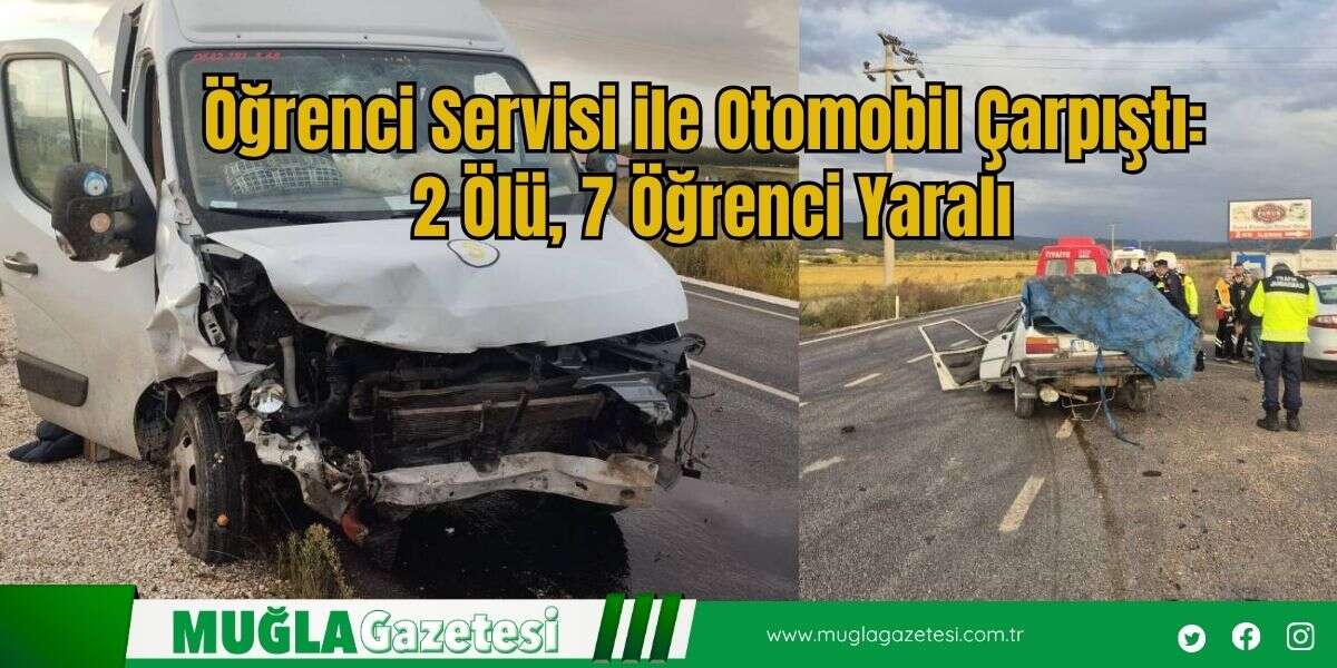 Öğrenci Servisi ile Otomobil Çarpıştı: 2 Ölü, 7 Öğrenci Yaralı