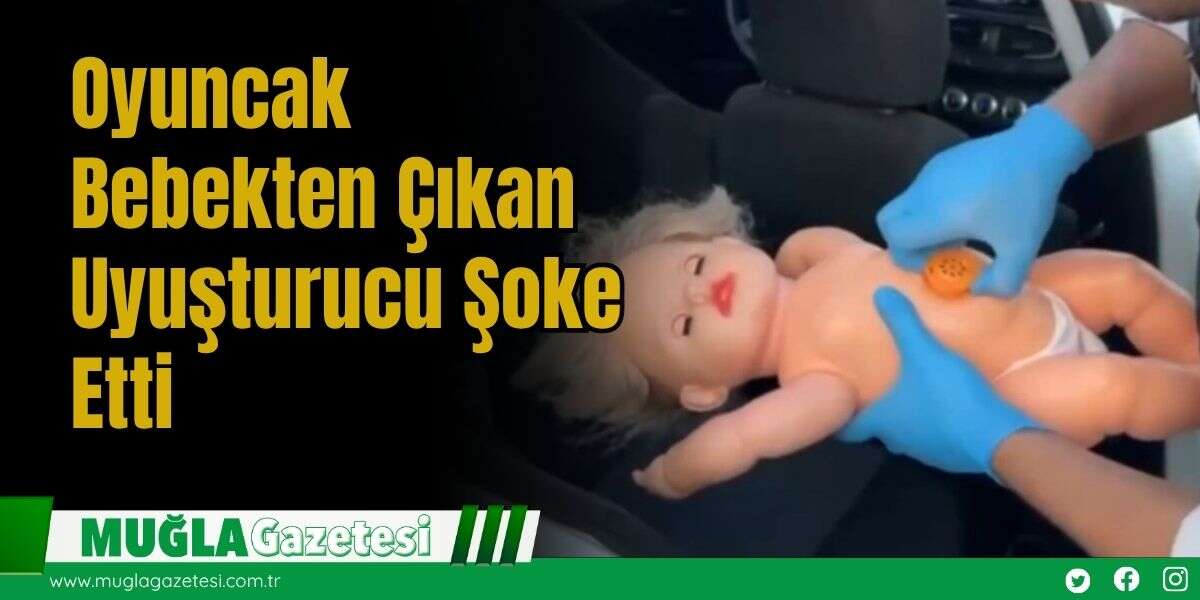 Oyuncak Bebekten Çıkan Uyuşturucu Şoke Etti