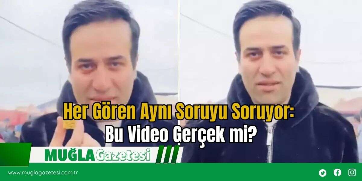 Her Gören Aynı Soruyu Soruyor: Bu Video Gerçek mi?