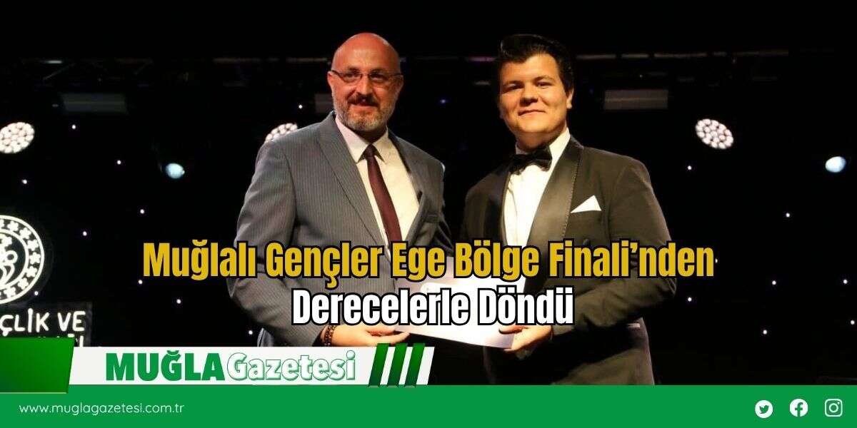 Muğlalı Gençler Ege Bölge Finali’nden Derecelerle Döndü