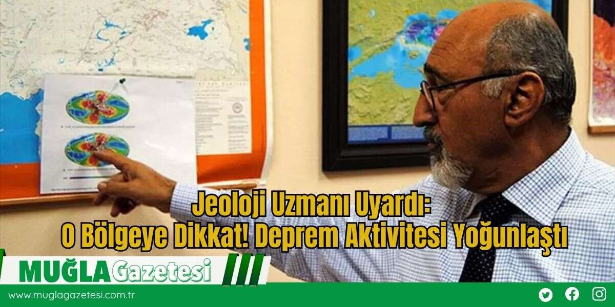 Jeoloji Uzmanı Uyardı: O Bölgeye Dikkat! Deprem Aktivitesi Yoğunlaştı