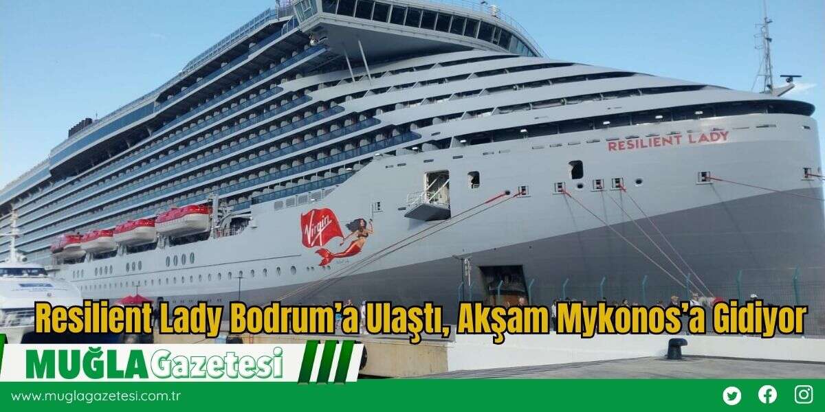 Resilient Lady Bodrum’a Ulaştı, Akşam Mykonos’a Gidiyor