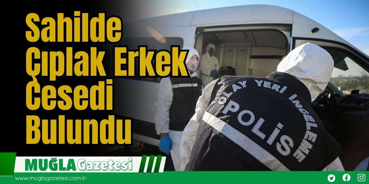 Sahilde Çıplak Erkek Cesedi Bulundu