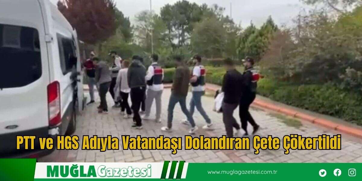 PTT ve HGS Adıyla Vatandaşı Dolandıran Çete Çökertildi
