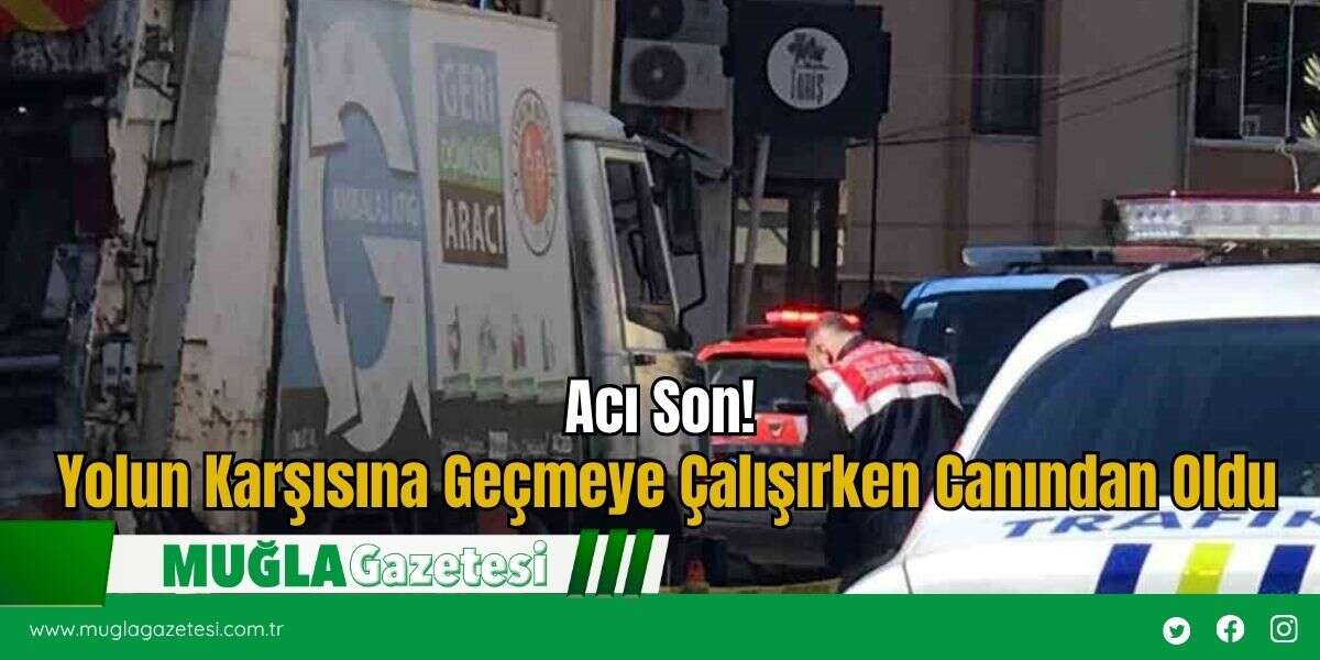 Acı Son! Yolun Karşısına Geçmeye Çalışırken Canından Oldu