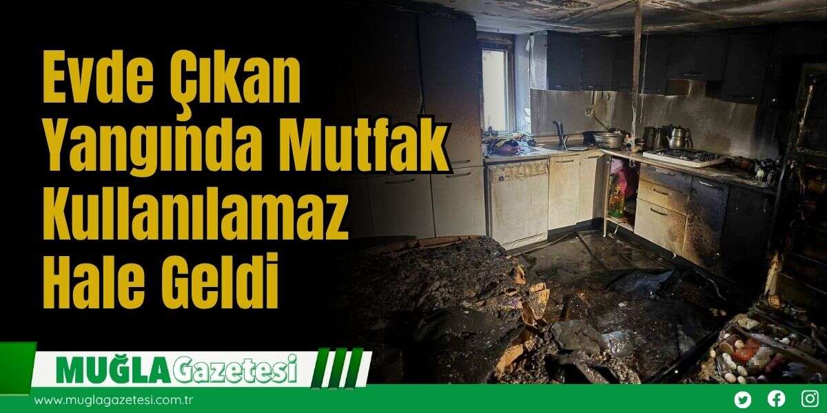 Evde Çıkan Yangında Mutfak Kullanılamaz Hale Geldi