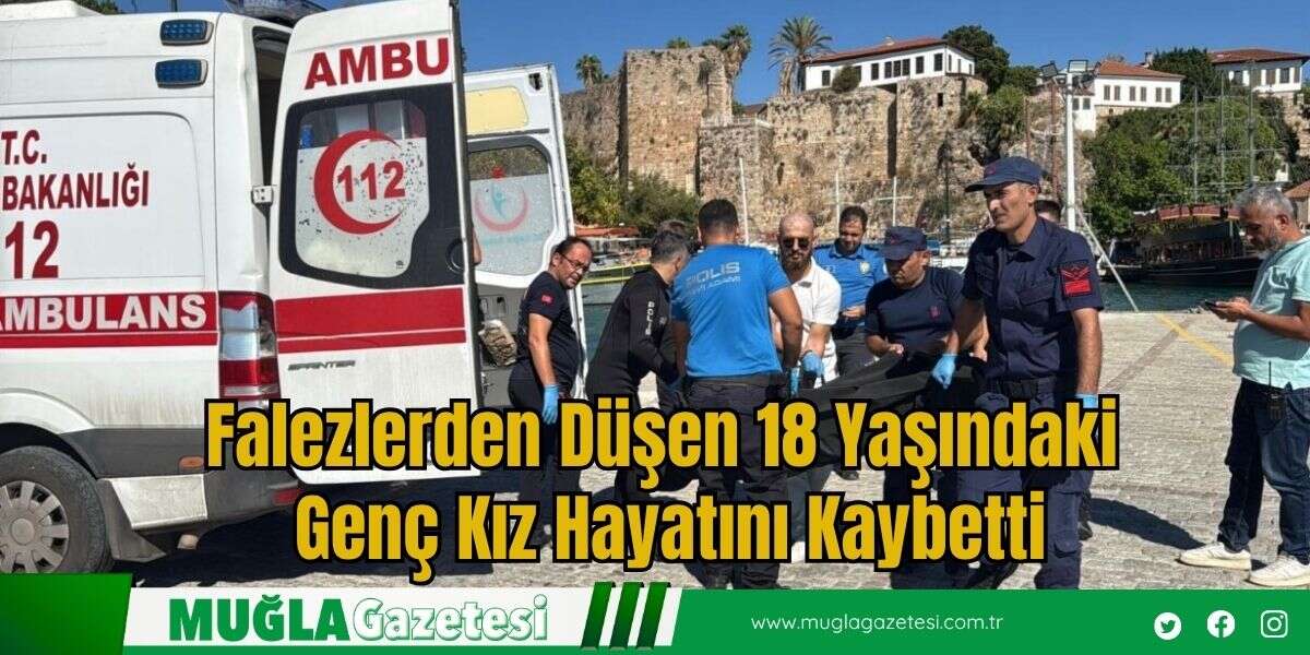 Falezlerden Düşen 18 Yaşındaki Genç Kız Hayatını Kaybetti