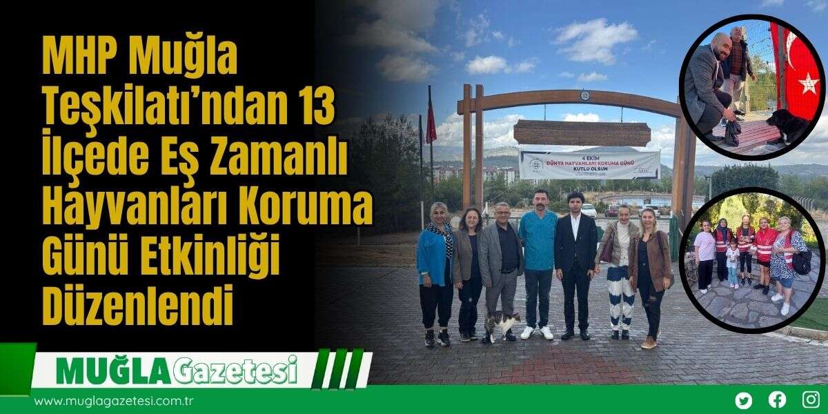MHP Muğla Teşkilatı’ndan 13 İlçede Eş Zamanlı Hayvanları Koruma Günü Etkinliği Düzenlendi
