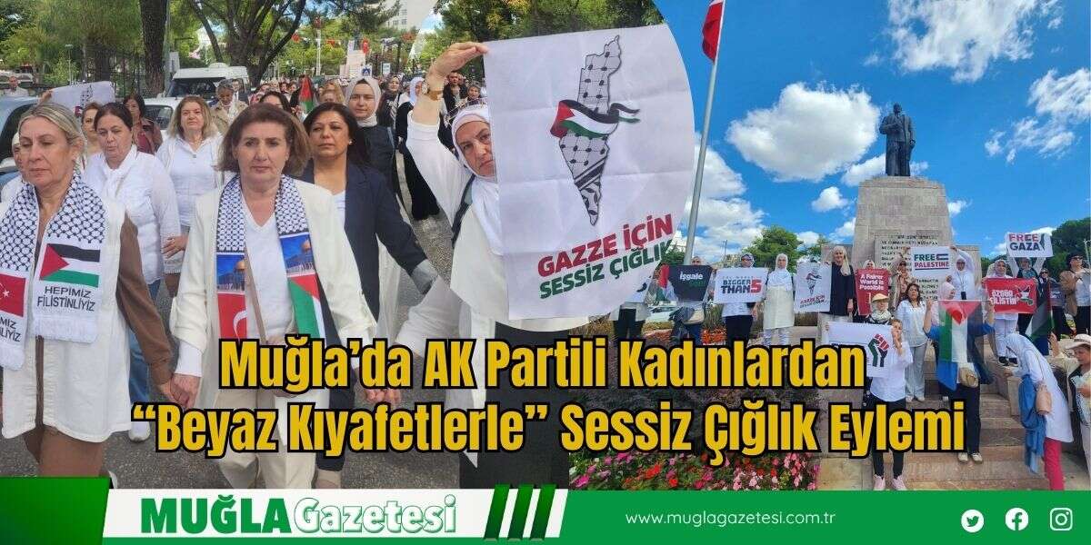 Muğla’da AK Partili Kadınlardan “Beyaz Kıyafetlerle” Sessiz Çığlık Eylemi