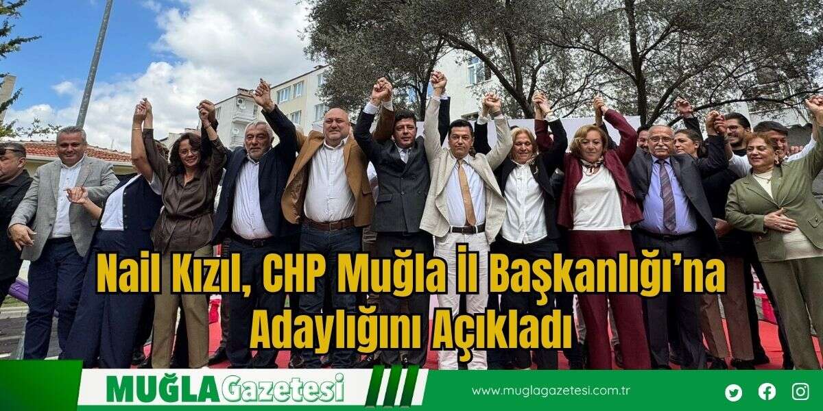 Nail Kızıl, CHP Muğla İl Başkanlığı’na Adaylığını Açıkladı