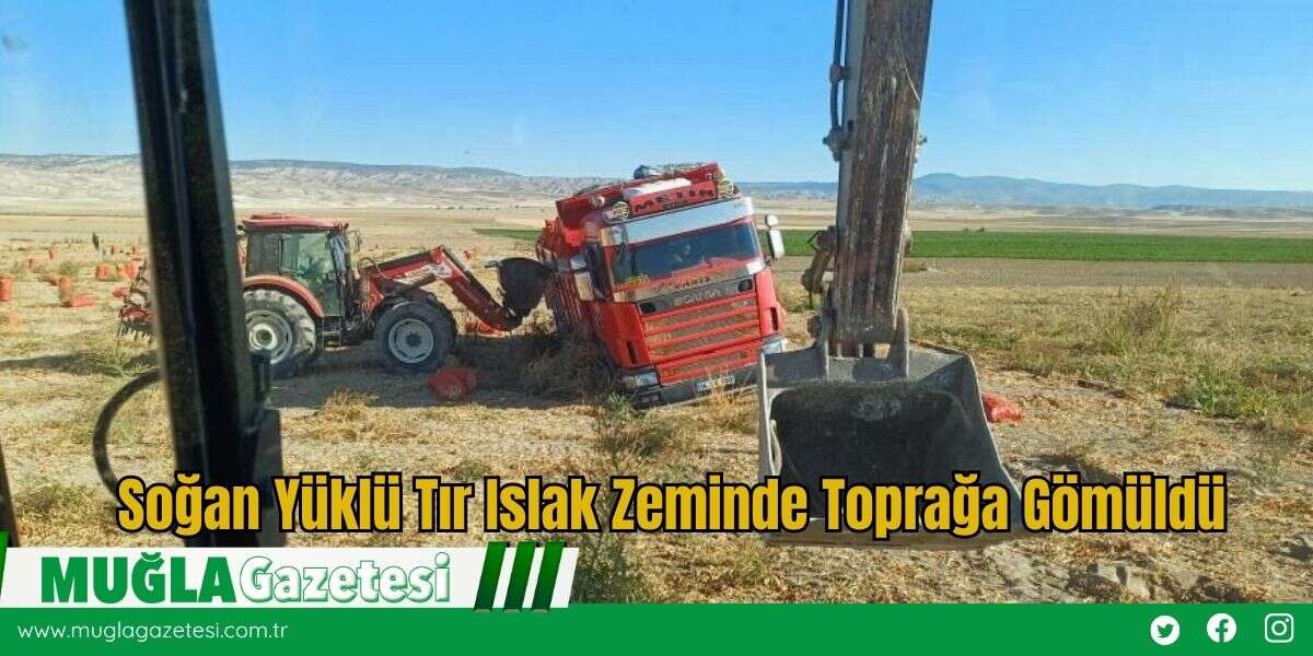 Soğan Yüklü Tır Islak Zeminde Toprağa Gömüldü