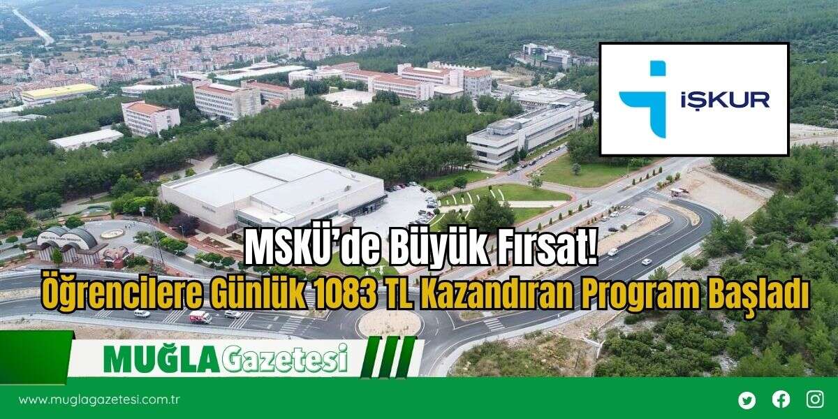 MSKÜ’de Büyük Fırsat! Öğrencilere Günlük 1083 TL Kazandıran Program Başladı