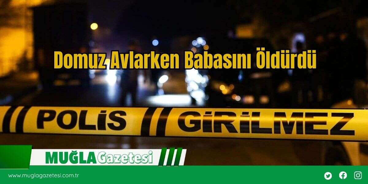Domuz Avlarken Babasını Öldürdü