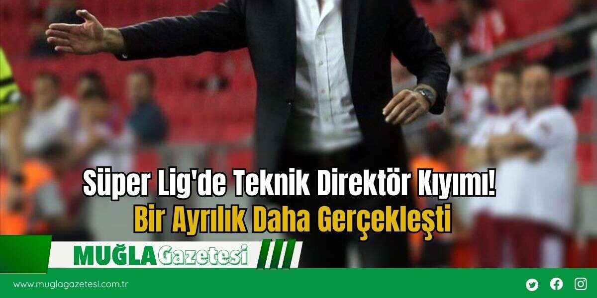 Süper Lig'de Teknik Direktör Kıyımı! Bir Ayrılık Daha Gerçekleşti