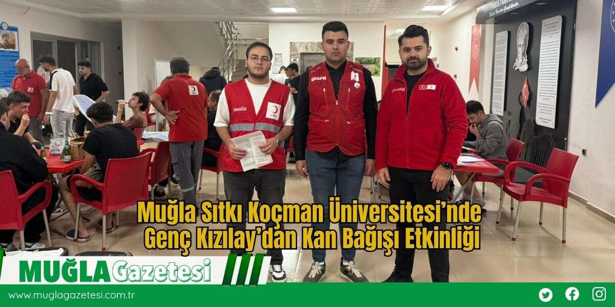 Muğla Sıtkı Koçman Üniversitesi’nde Genç Kızılay’dan Kan Bağışı Etkinliği