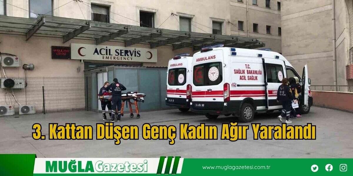 3. Kattan Düşen Genç Kadın Ağır Yaralandı