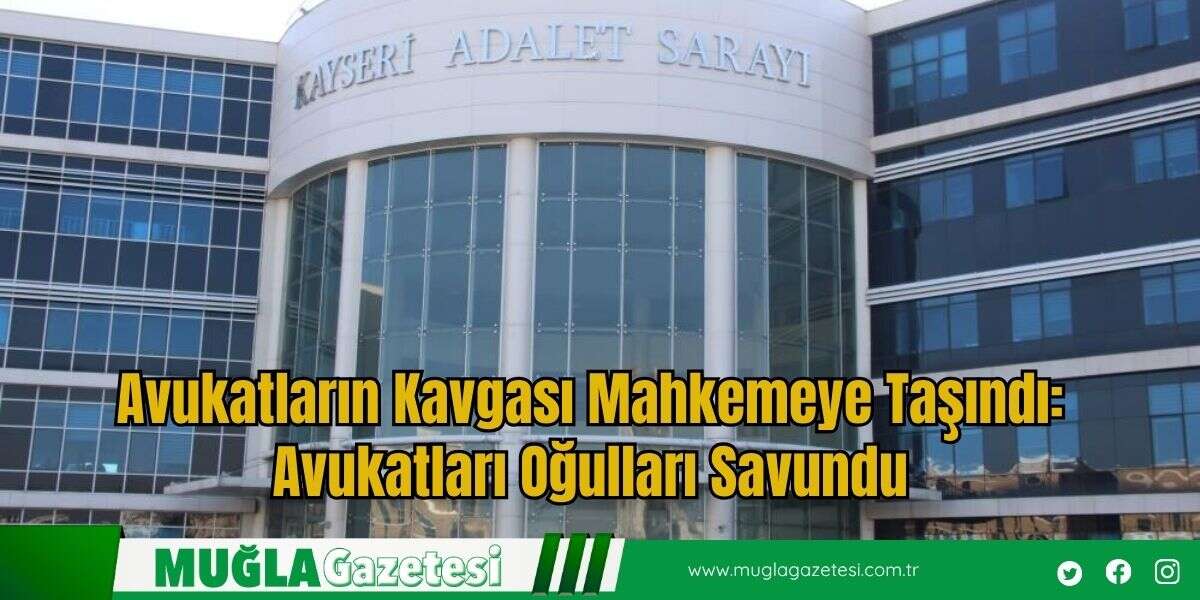 Avukatların Kavgası Mahkemeye Taşındı: Avukatları Oğulları Savundu