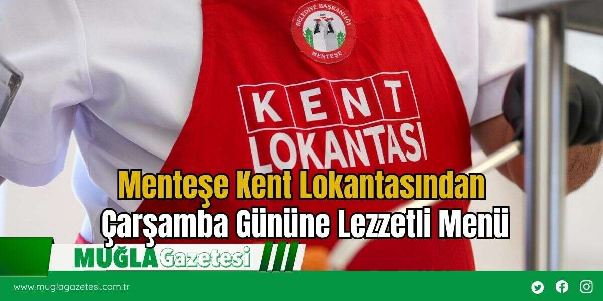 Menteşe Kent Lokantasından Çarşamba Gününe Lezzetli Menü