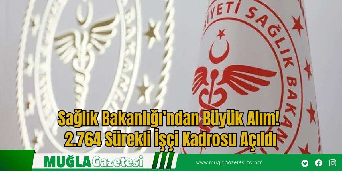 Sağlık Bakanlığı’ndan Büyük Alım! 2.764 Sürekli İşçi Kadrosu Açıldı
