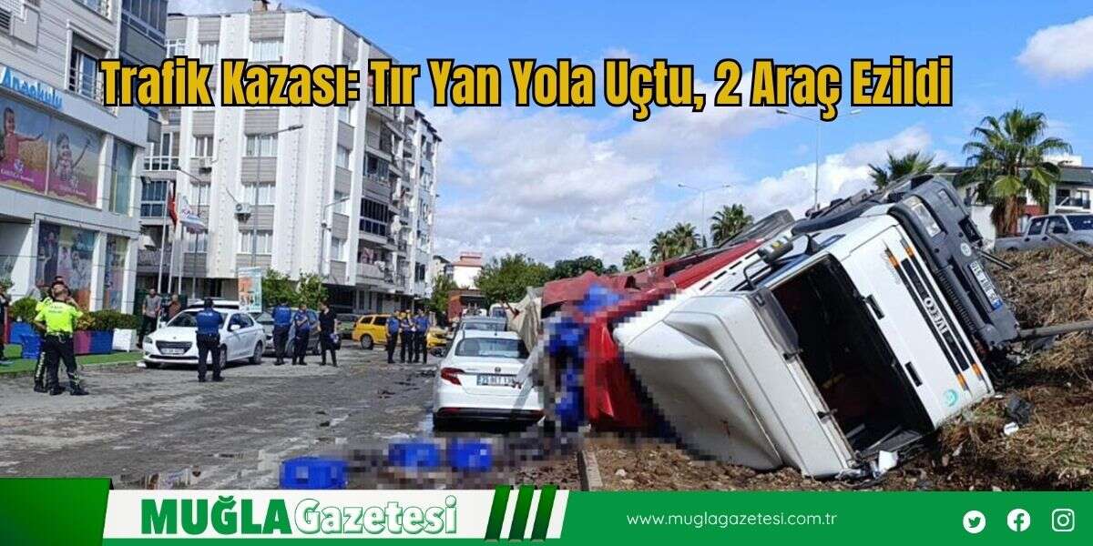 Trafik Kazası: Tır Yan Yola Uçtu, 2 Araç Ezildi