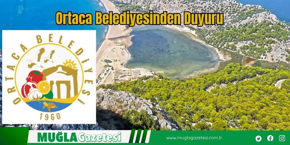 Ortaca Belediyesinden Duyuru