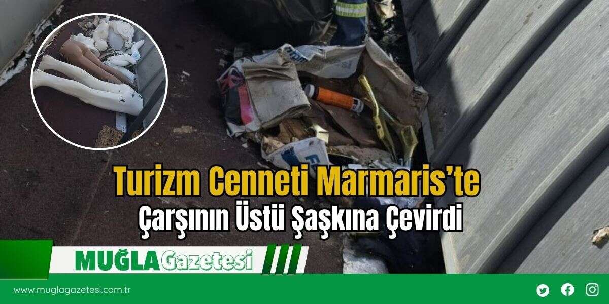 Turizm Cenneti Marmaris’te Çarşının Üstü Şaşkına Çevirdi