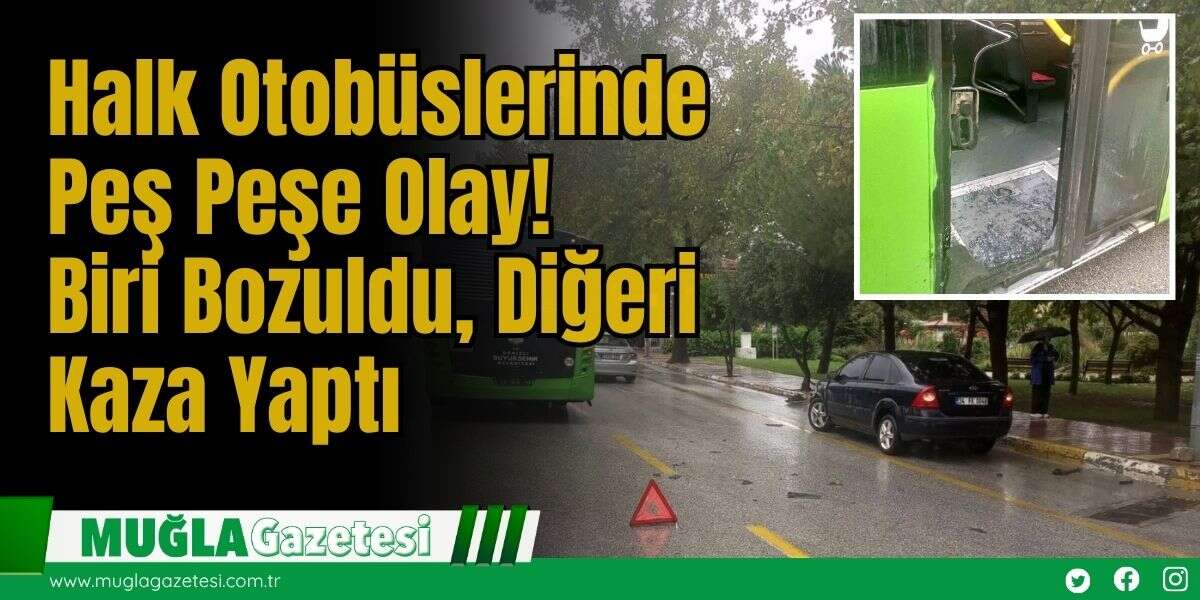 Halk Otobüslerinde Peş Peşe Olay! Biri Bozuldu, Diğeri Kaza Yaptı
