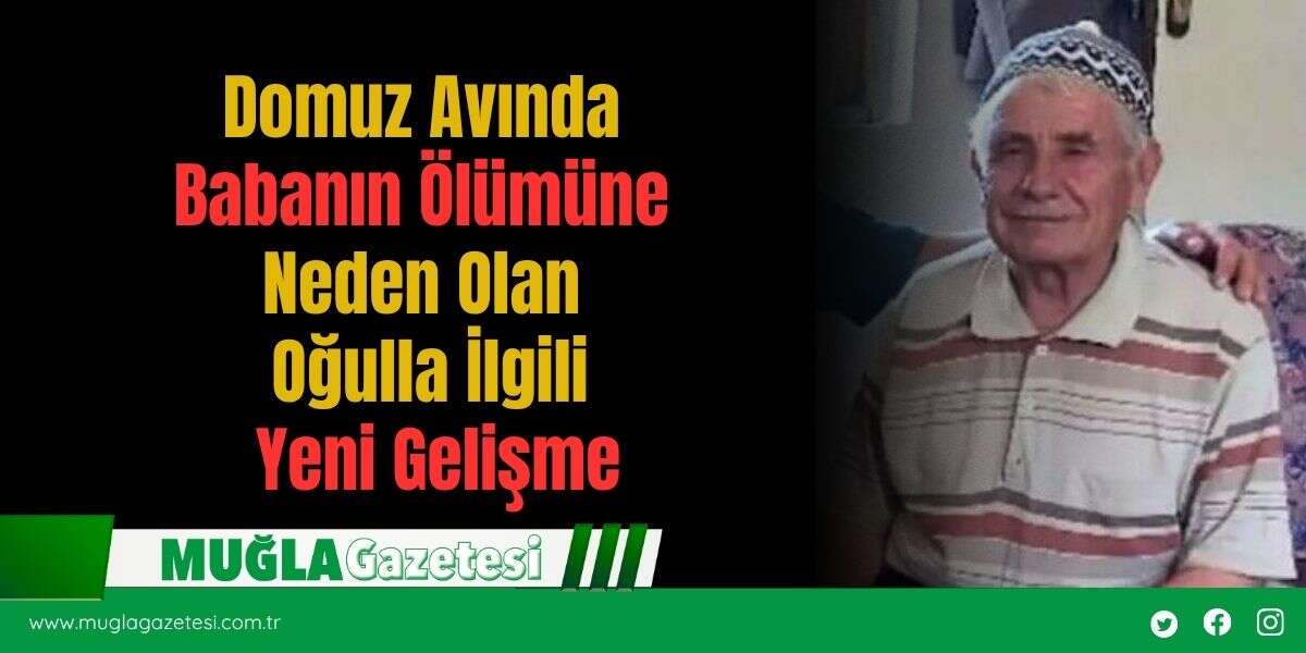 Domuz Avında Babanın Ölümüne Neden Olan  Oğulla İlgili Yeni Gelişme
