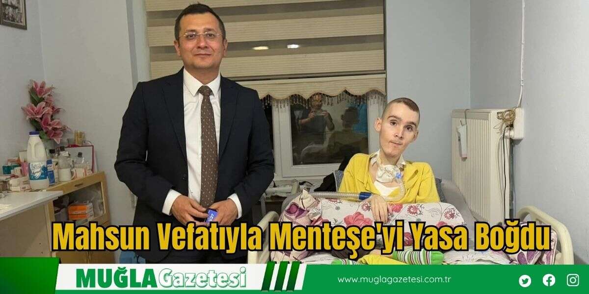 Mahsun Vefatıyla Menteşe'yi Yasa Boğdu