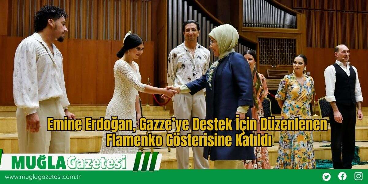 Emine Erdoğan, Gazze’ye Destek İçin Düzenlenen Flamenko Gösterisine Katıldı