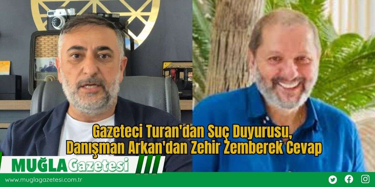 Gazeteci Turan'dan Suç Duyurusu, Danışman Arkan'dan Zehir Zemberek Cevap