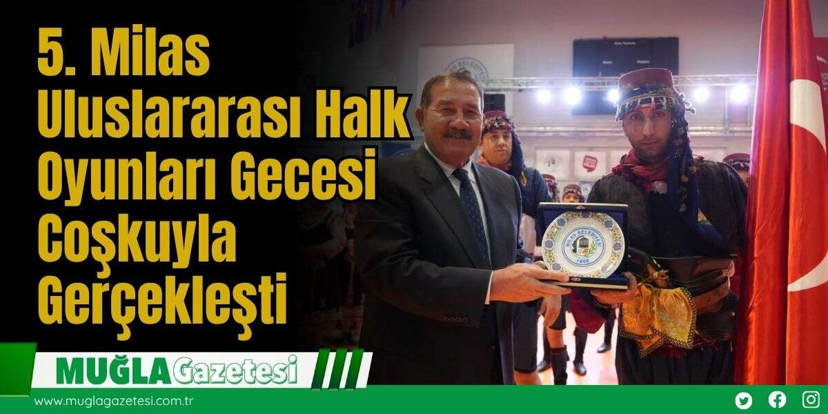 5.⁠ ⁠Milas Uluslararası Halk Oyunları Gecesi Coşkuyla Gerçekleşti