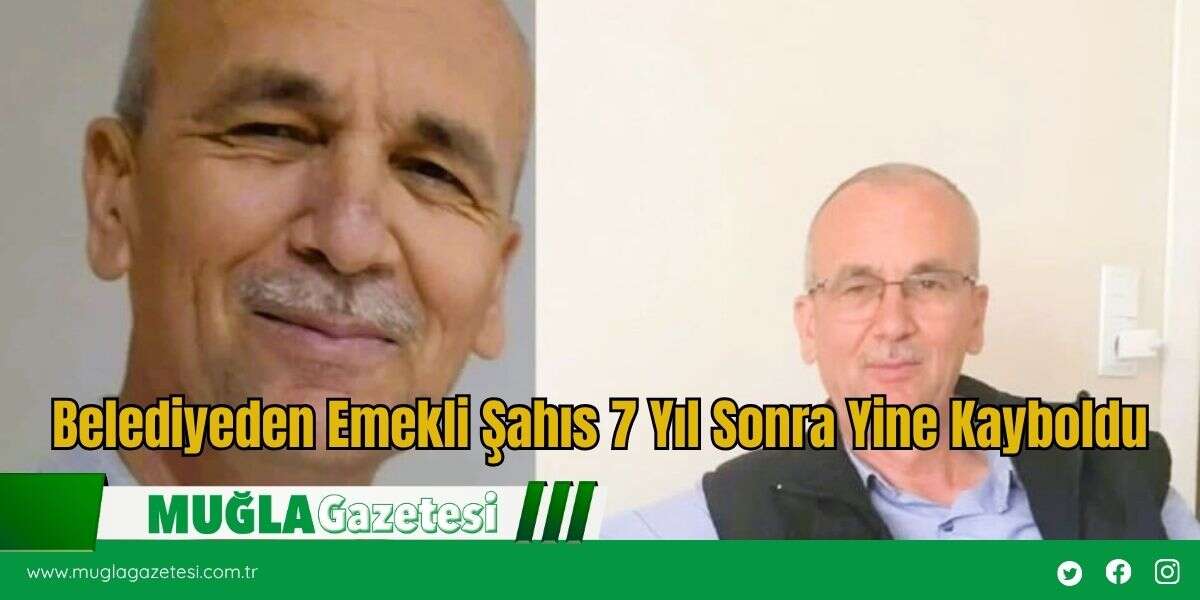 Belediyeden Emekli Şahıs 7 Yıl Sonra Yine Kayboldu