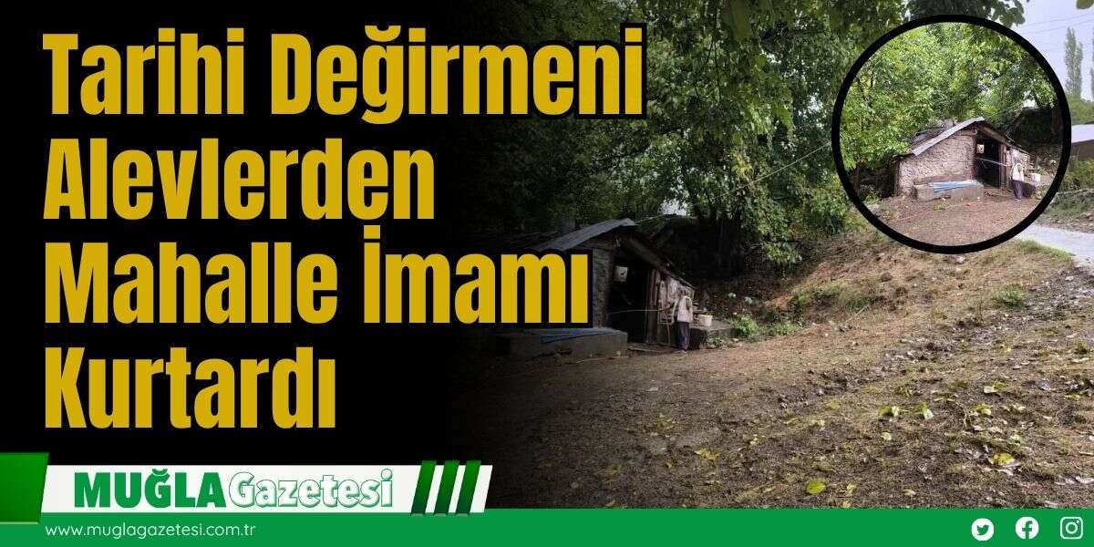 Tarihi Değirmeni Alevlerden Mahalle İmamı Kurtardı