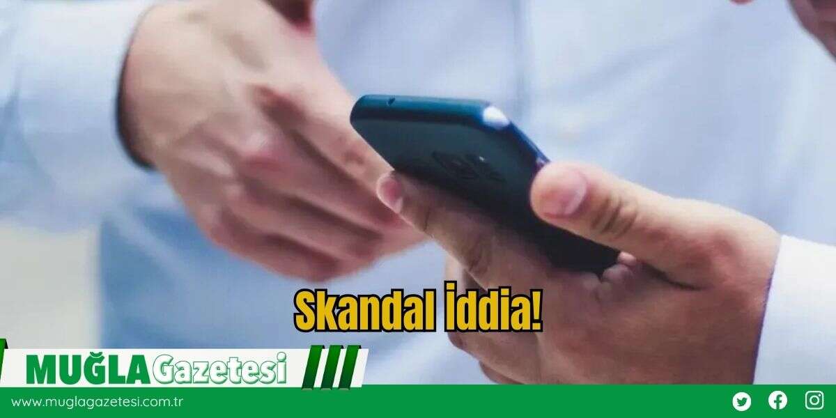 Skandal İddia!