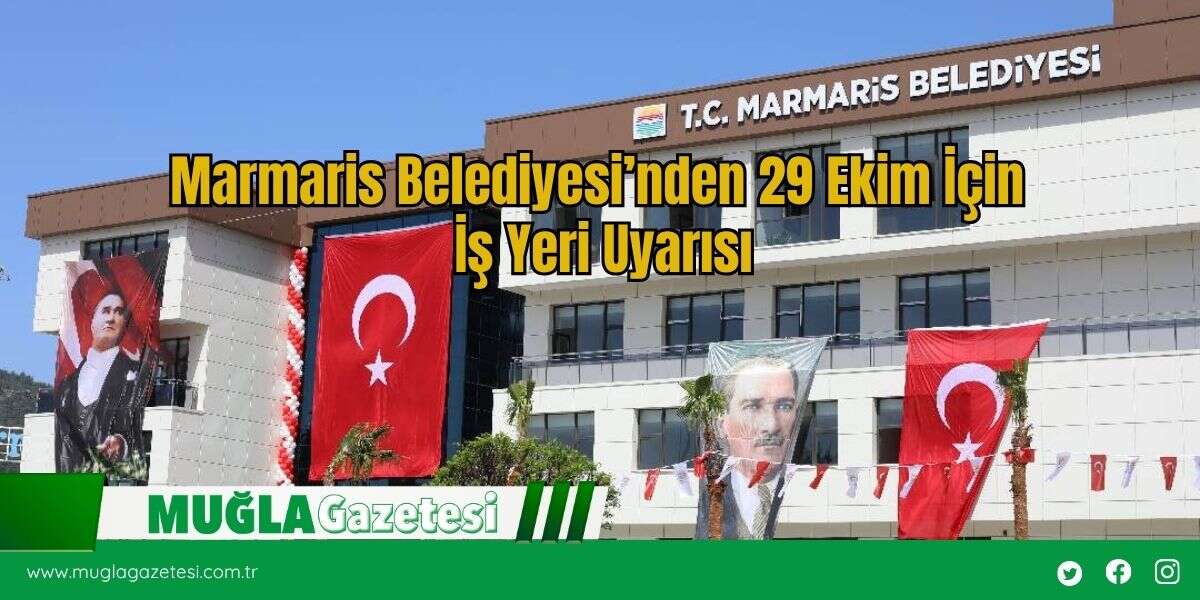 Marmaris Belediyesi’nden 29 Ekim İçin İş Yeri Uyarısı