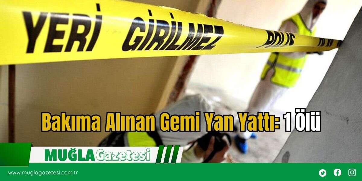 Bakıma Alınan Gemi Yan Yattı: 1 Ölü