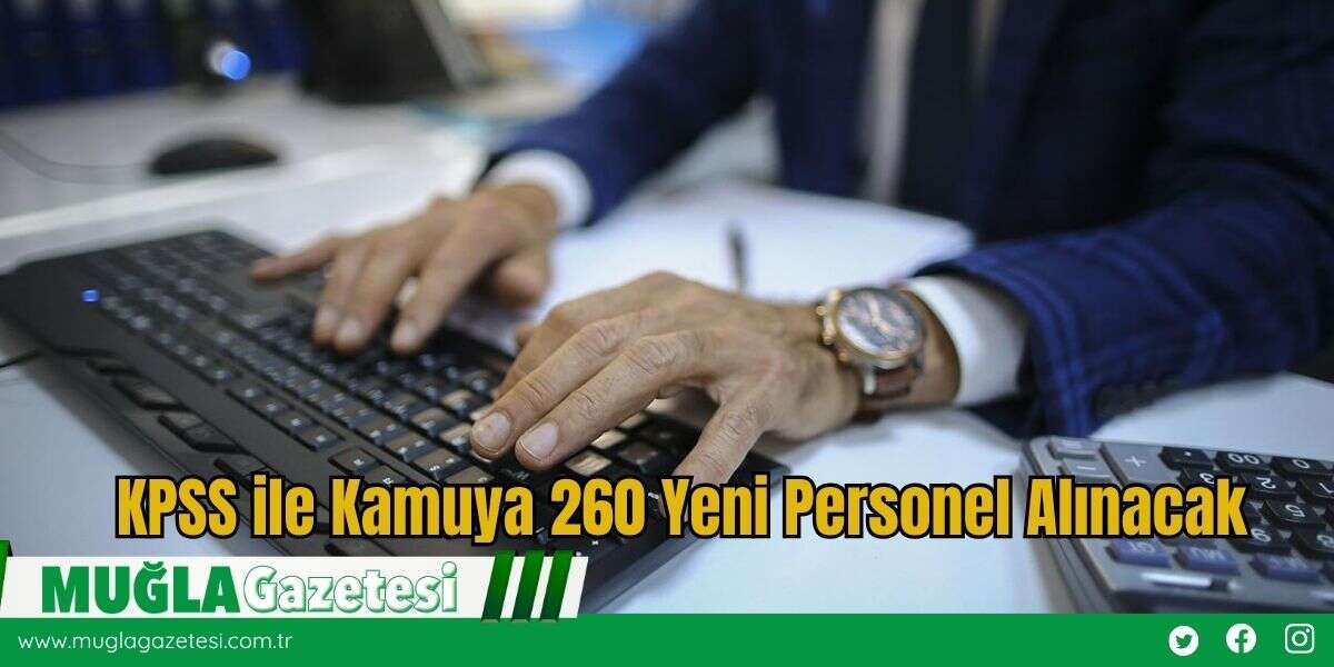 KPSS ile Kamuya 260 Yeni Personel Alınacak